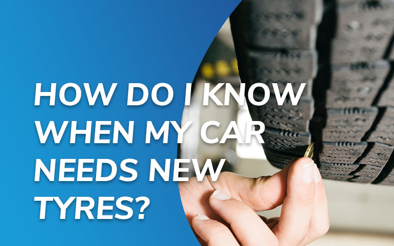When to get new tyres for your car.